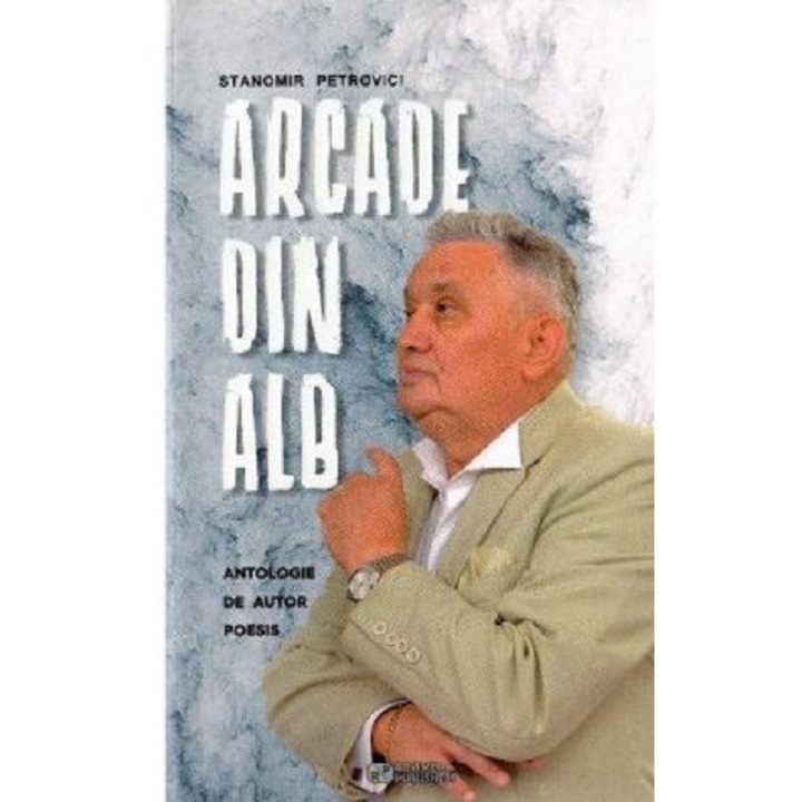 Arcade din alb - Stanomir Petrovici