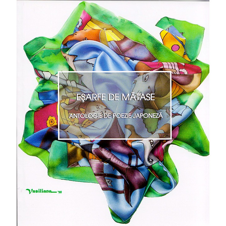 Esarfe de matase. Antologie de poezie japoneza -