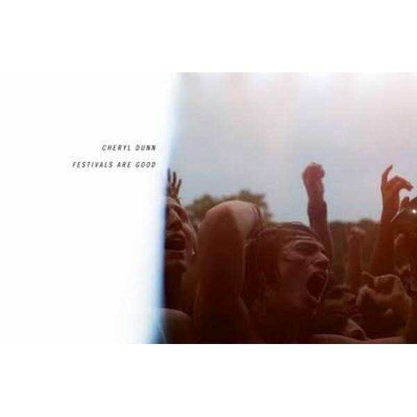 Cheryl Dunn: Festivals Are Good