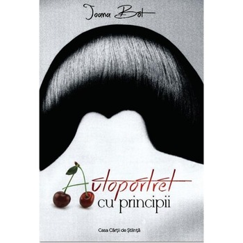 Autoportret cu principii - Ioana Bot Autoportret cu principii - Ioana Bot