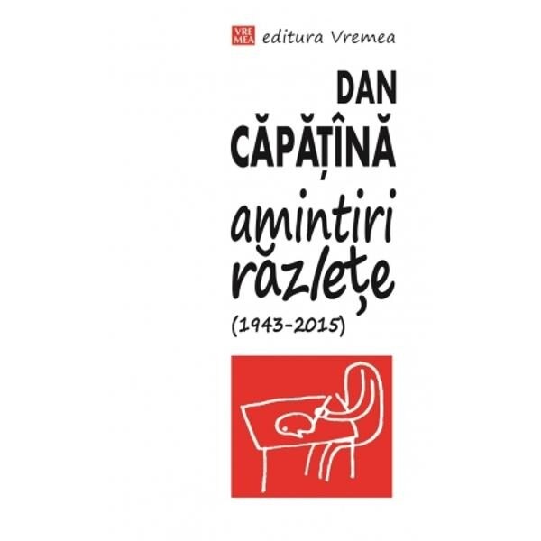 Amintiri razlete (1943-2015) - Dan Capatina