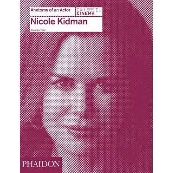 Nicole Kidman: Anatomy of an Actor