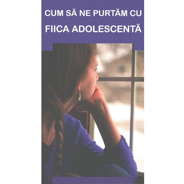 Cum sa ne purtam cu fiica adolescenta