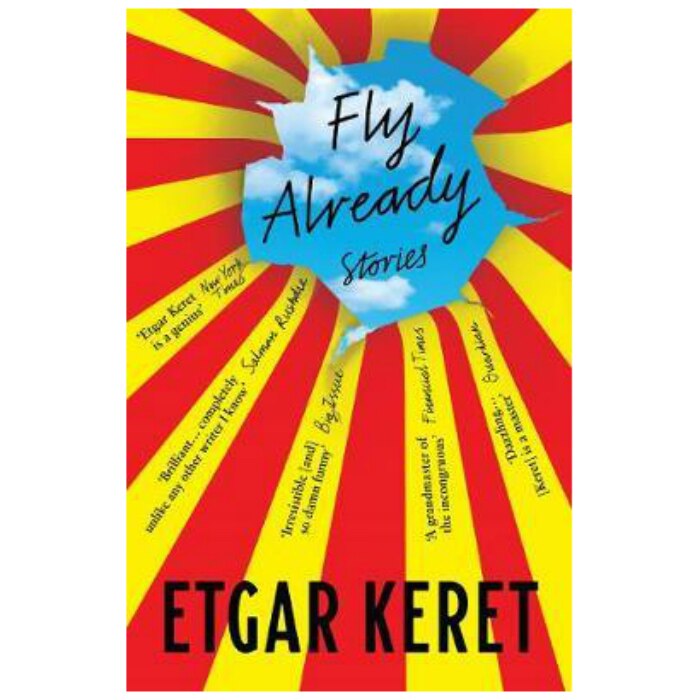 Fly Already (Winner of the 2018 Sapir Prize) - Etgar Keret