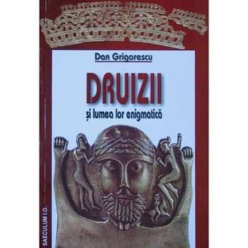 Druizii si lumea lor enigmatica - Dan Grigorescu Druizii si lumea lor enigmatica - Dan Grigorescu