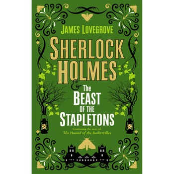 Sherlock Holmes and the Beast of the Stapletons - James Lovegrove, editia 2020 Sherlock Holmes and the Beast of the Stapletons - James Lovegrove, editia 2020
