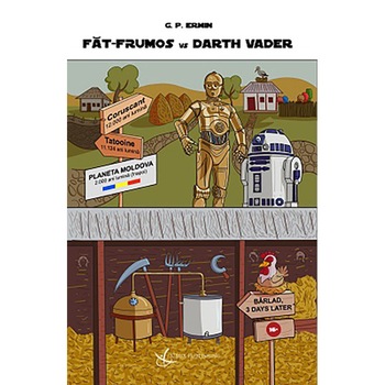 Fat Frumos vs. Darth Vader - G. P. Ermin, editia 2020 Fat Frumos vs. Darth Vader - G. P. Ermin, editia 2020
