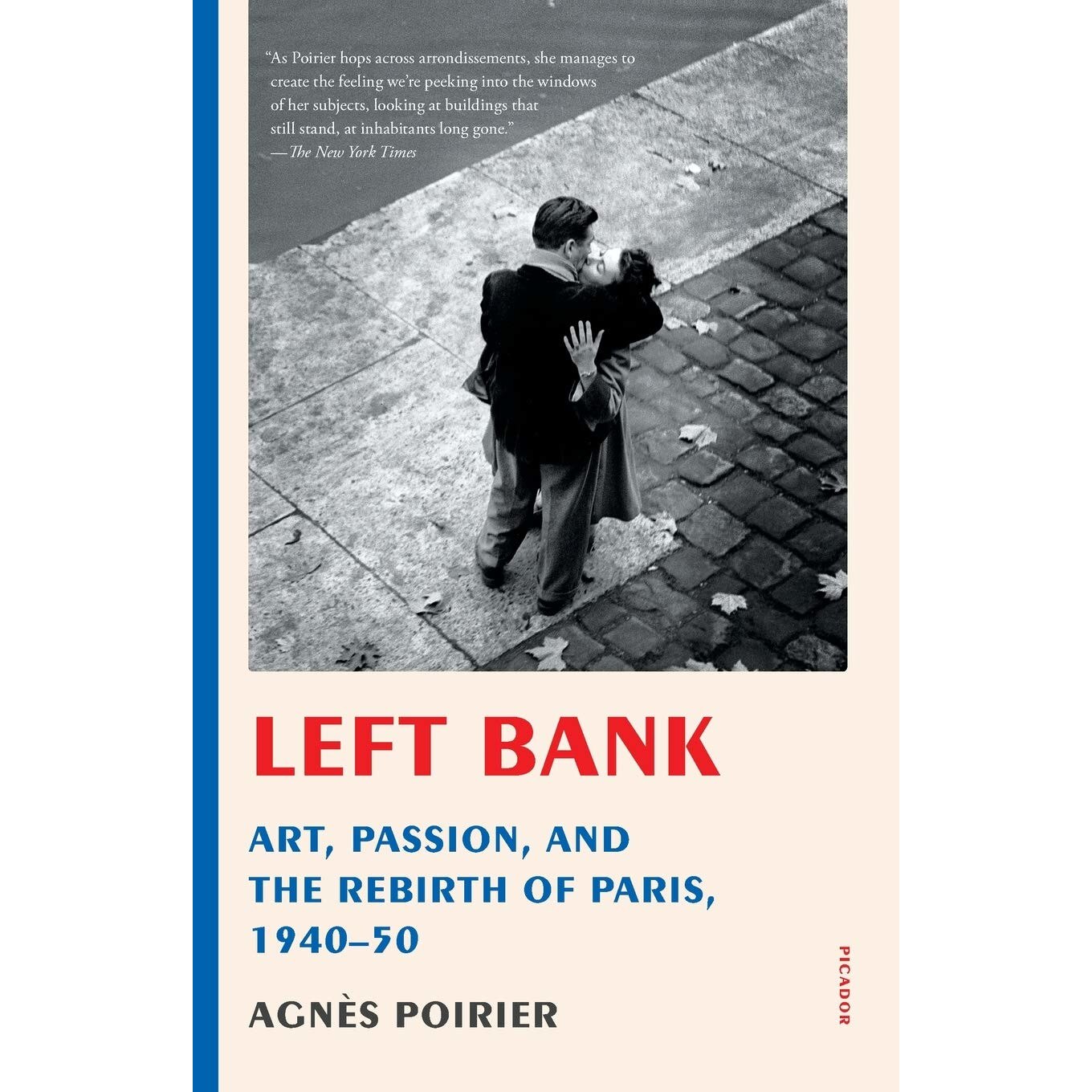 Left Bank: Art, Passion, and the Rebirth of Paris, 1940-50 - Agnes Poirier