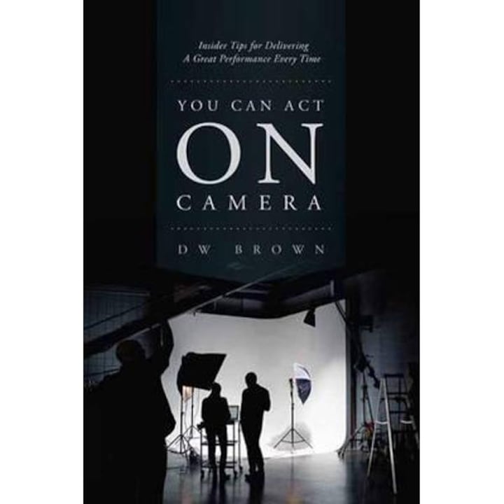 You Can Act on Camera