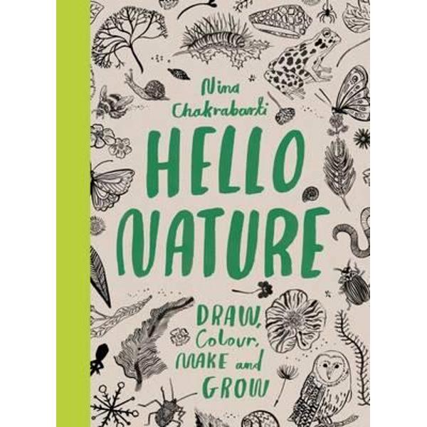 Hello Nature: Draw, Collect, Make and Grow