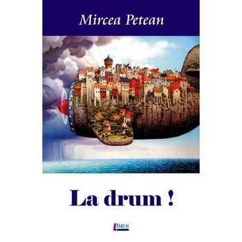 La drum! - Mircea Petean La drum! - Mircea Petean