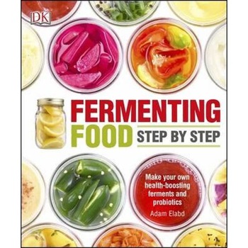 Fermenting Foods Step-by-Step Fermenting Foods Step-by-Step