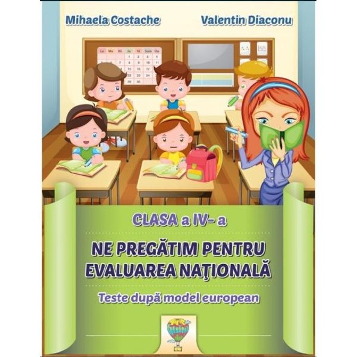 Ne Pregatim Pentru Evaluarea Nationala - Clasa 4 - Mihaela Costache, Valentin Diaconu