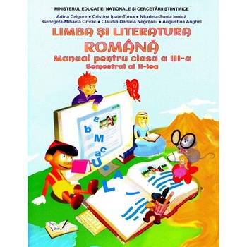 Limba si literatura romana - Clasa 3 - Semestrul 2 + CD - Adina Grigore Limba si literatura romana - Clasa 3 - Semestrul 2 + CD - Adina Grigore
