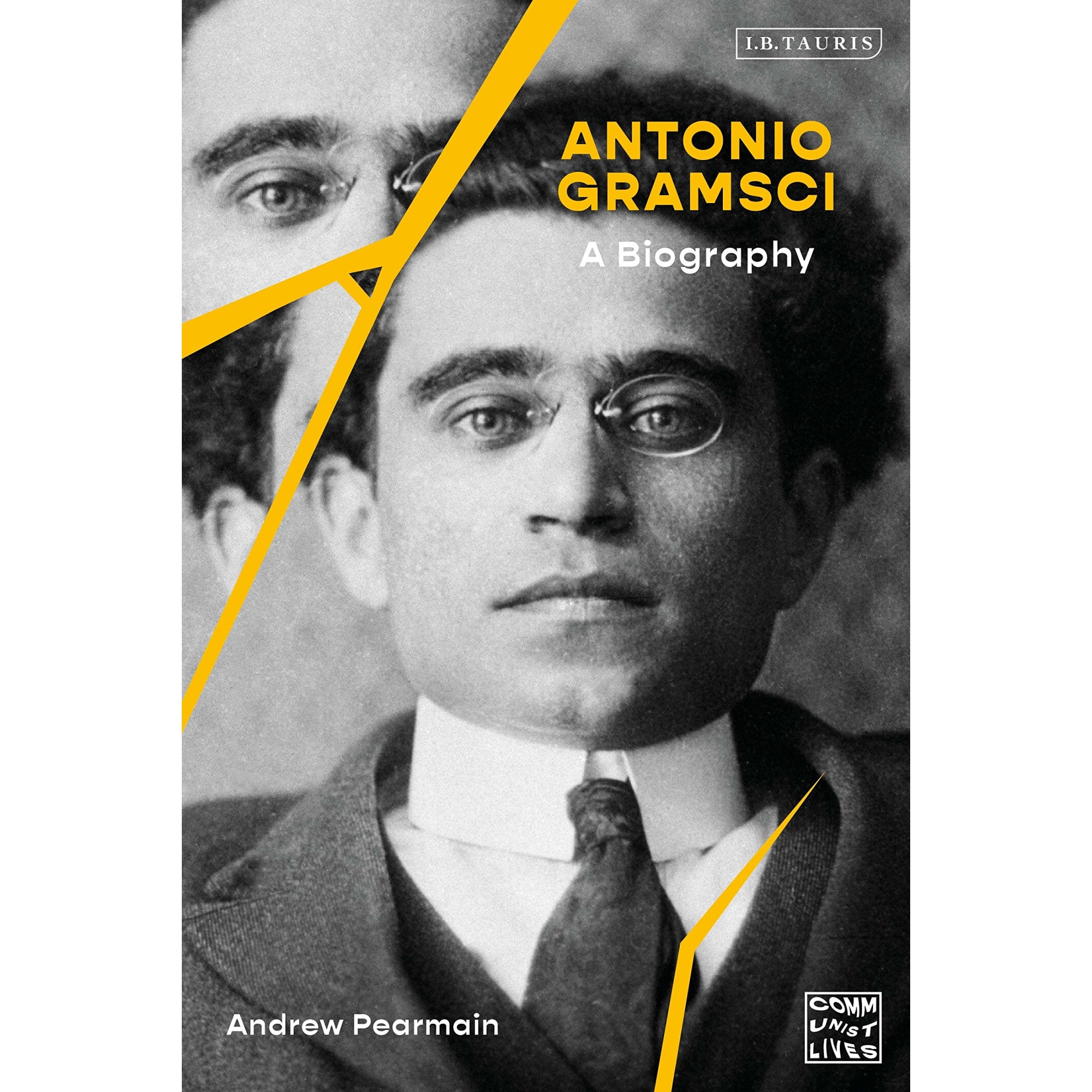 Antonio Gramsci: A Biography - Andrew Pearmain