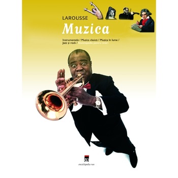 Muzica - Enciclopedia pentru tineri, Larousse Muzica - Enciclopedia pentru tineri, Larousse
