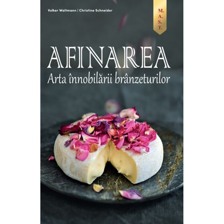 Afinarea. Arta innobilarii branzeturilor - Volker WaltmannChristine Schneider