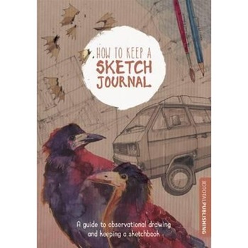 How to Keep a Sketch Journal How to Keep a Sketch Journal