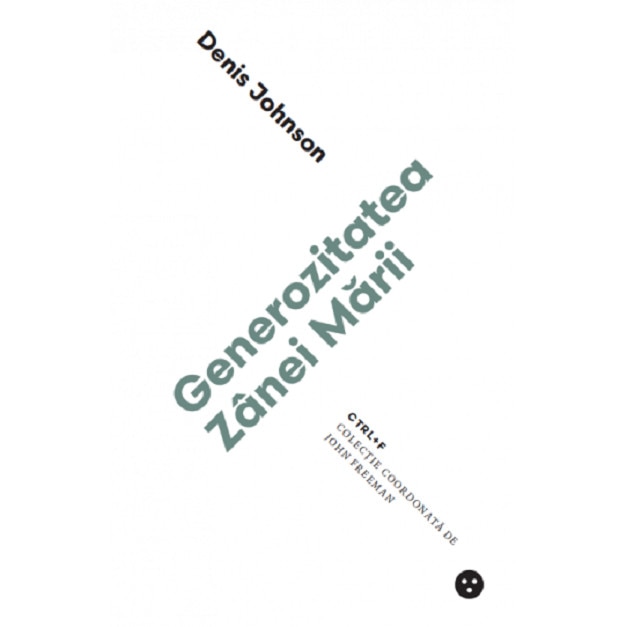 Generozitatea Zanei Marii - Denis Johnson, editia 2019