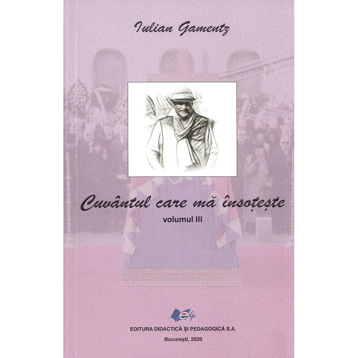 Cuvantul Care Ma Insoteste Vol. 3 - Iulian Gamentz