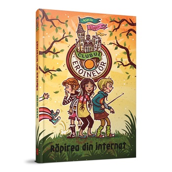 Clubul Eroinelor. Rapirea din internat - Nina Weger, ed 2020 Clubul Eroinelor. Rapirea din internat - Nina Weger, ed 2020