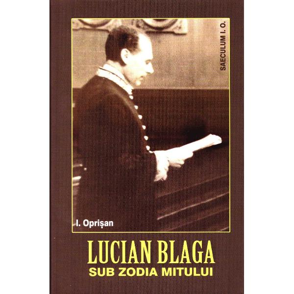 Lucian Blaga, sub zodia mitului - I. Oprisan