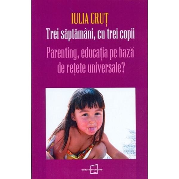 Trei saptamani, cu trei copii - Iulia Crut