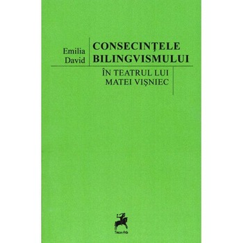 Consecintele bilingvismului in teatrul lui Matei Visniec - Emilia David Consecintele bilingvismului in teatrul lui Matei Visniec - Emilia David
