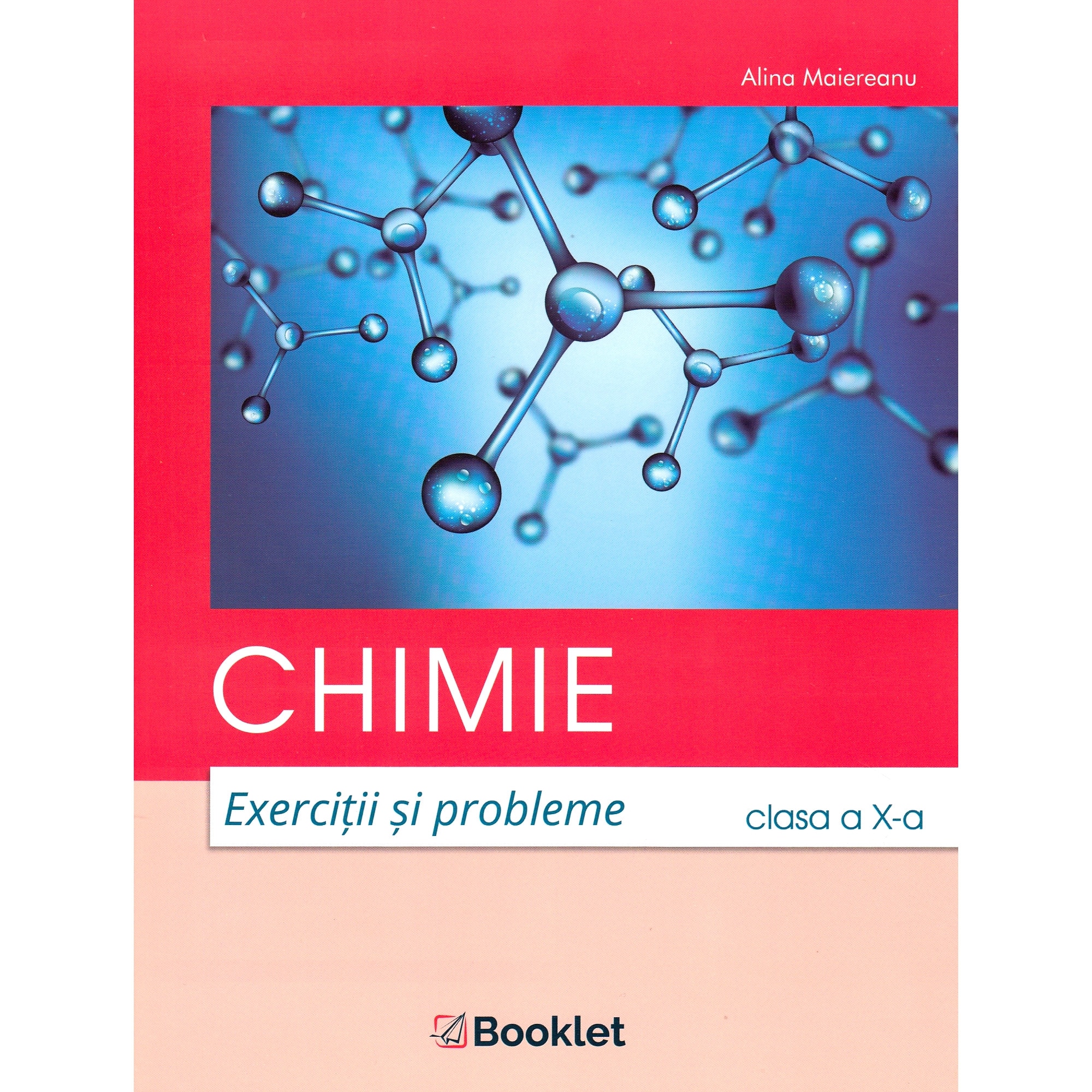 Exercitii si probleme la Chimie pentru clasa a X-a - Alina Maiereanu