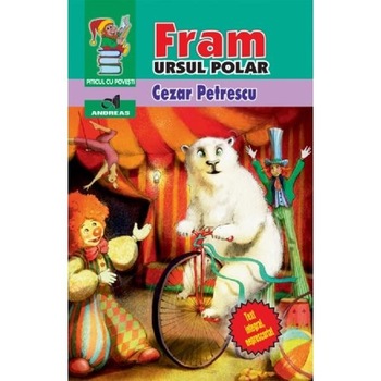 Fram, ursul polar - Cezar Petrecu Fram, ursul polar - Cezar Petrecu