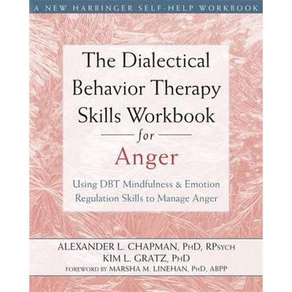 Dialectical Behavior Therapy Skills Workbook for Anger