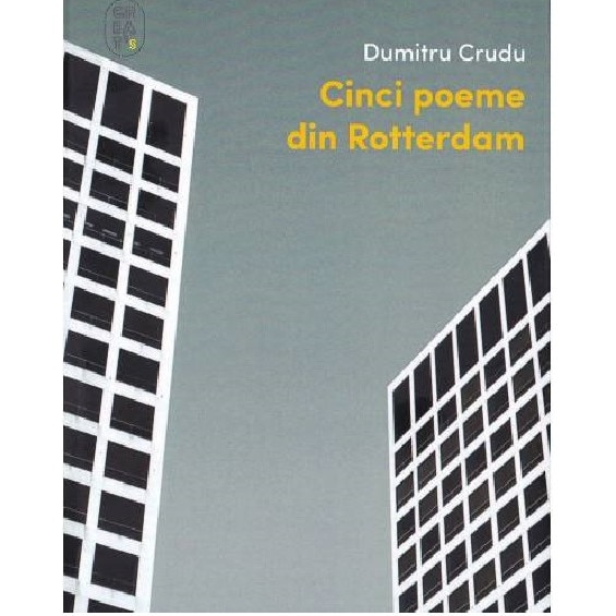 Cinci Poeme Din Rotterdam - Dumitru Crudu - EMAG.ro