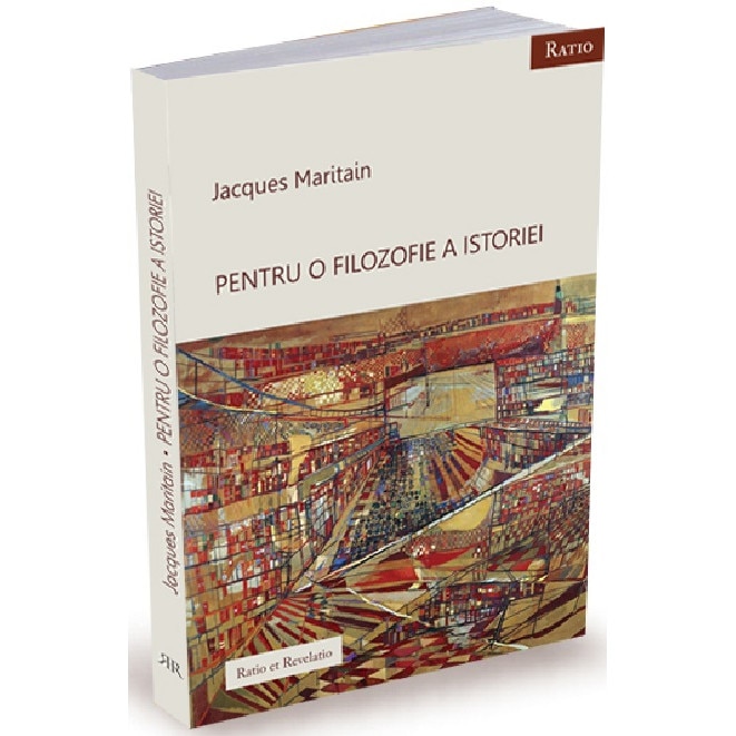 Pentru o filozofie a istoriei - Jacques Maritain, ed 2020