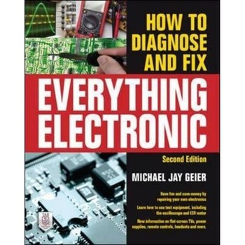 How to Diagnose and Fix Everything Electronic How to Diagnose and Fix Everything Electronic