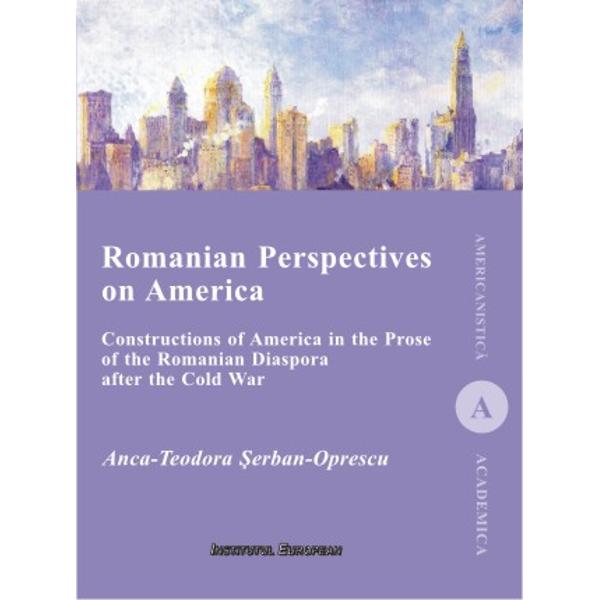 Romanian Perspectives on America - Anca-Teodora Serban-Oprescu