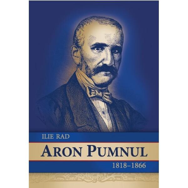 Aron Pumnul 1818-1866 - Ilie Rad