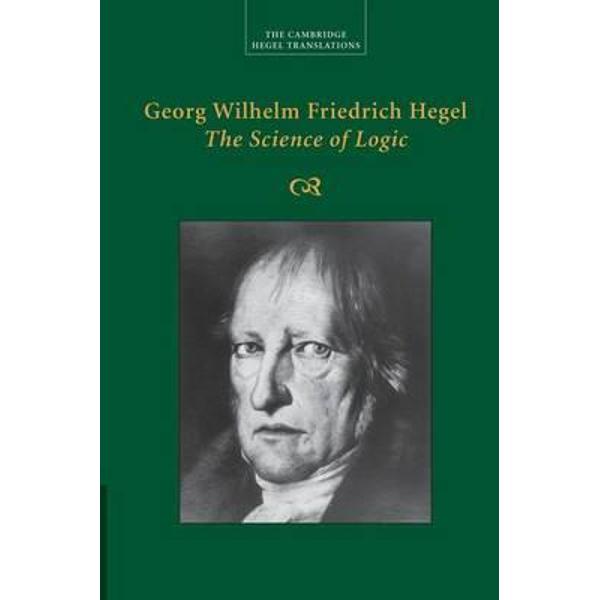 Georg Wilhelm Friedrich Hegel: The Science of Logic