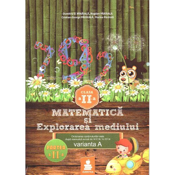 Matematica si explorarea mediului - Clasa 2 - Partea A II-A - Varianta A - Ed.2015 - Dumitru D. Paraiala