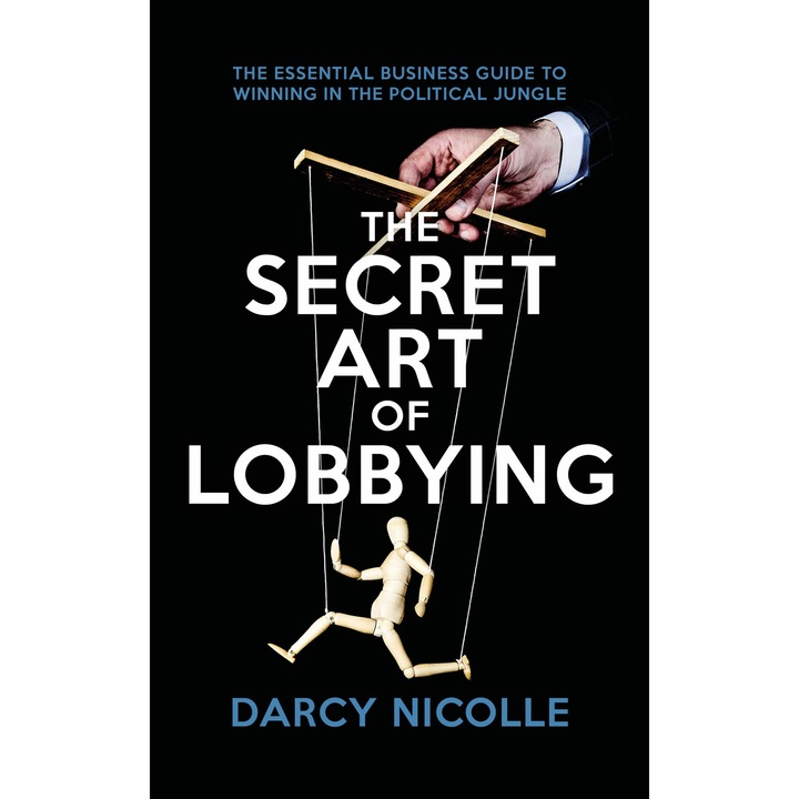 The Secret Art of Lobbying - Darcy Nicolle