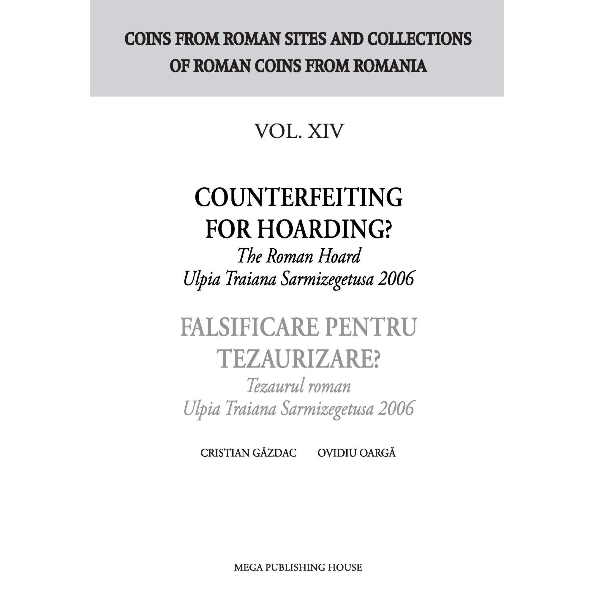 Counterfeiting for hoarding? The Roman Hoard Ulpia Traiana Sarmizegetusa 2006 / Falsificare pentru tezaurizare? Tezaurul roman Ulpia Traiana Sarmizegetusa 2006 - Cristian Gazdac