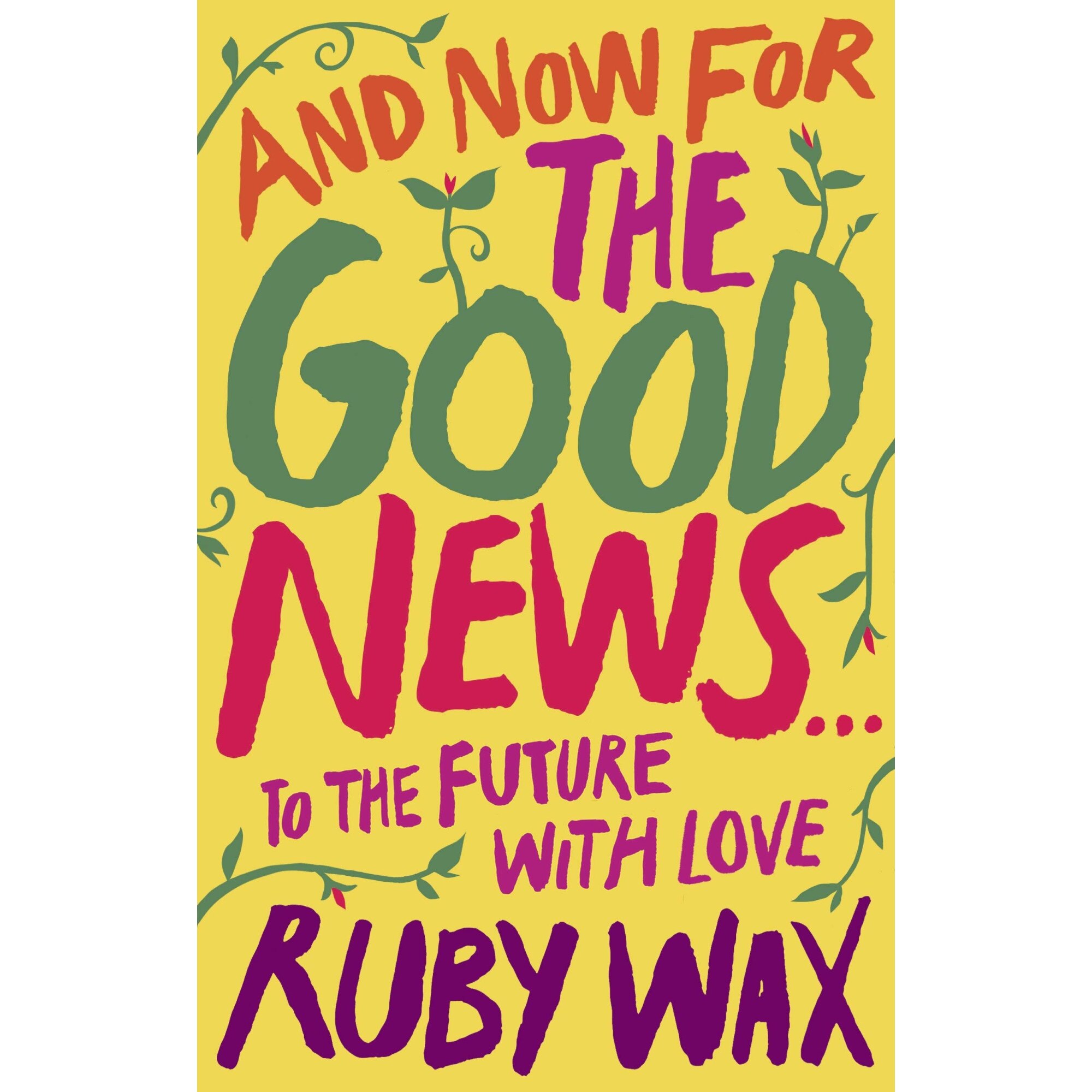 And Now For The Good News - Ruby Wax, ed 2020