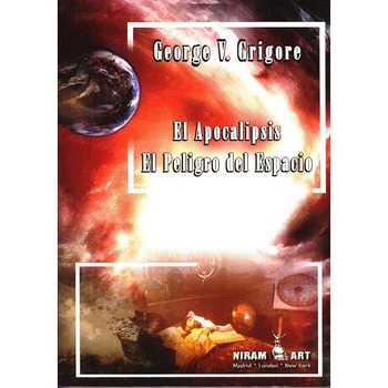 El apocalipsis. El peligro del espacio - George V. Grigore El apocalipsis. El peligro del espacio - George V. Grigore