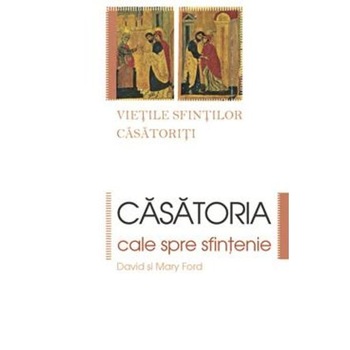 Casatoria - cale spre sfintenie Casatoria - cale spre sfintenie