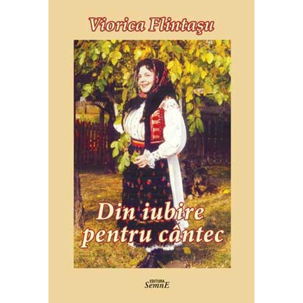 Din iubirte pentru cantec - Viorica Flintasu