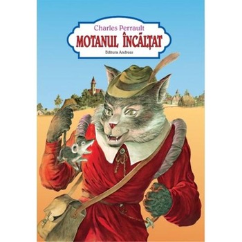 Motanul incaltat - Charles Perrault Motanul incaltat - Charles Perrault