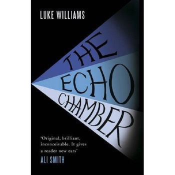 The Echo Chamber - Luke Williams, editia 2011 The Echo Chamber - Luke Williams, editia 2011
