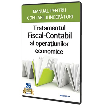 Tratamentul fiscal-contabil al operatiunilor economice. Manual pentru contabilii incepatori, lucrare ONLINE Tratamentul fiscal-contabil al operatiunilor economice. Manual pentru contabilii incepatori, lucrare ONLINE