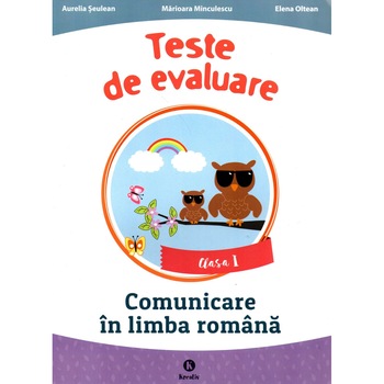 Teste de evaluare comunicare in limba romana clasa I, autor Aurelia Seulean Teste de evaluare comunicare in limba romana clasa I, autor Aurelia Seulean