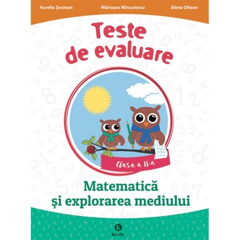 Teste de evaluare matematica si explorarea mediului clasa a II-a, autor Aurelia Seulean Teste de evaluare matematica si explorarea mediului clasa a II-a, autor Aurelia Seulean