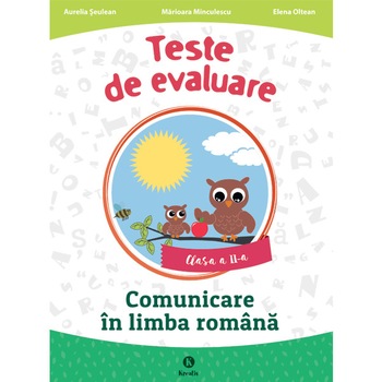 Teste de evaluare comunicare in limba romana clasa a II-a, autor Aurelia Seulean Teste de evaluare comunicare in limba romana clasa a II-a, autor Aurelia Seulean